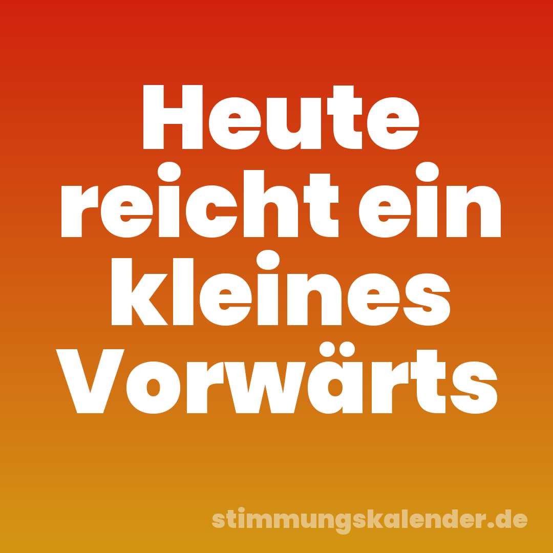 Heute reicht ein kleines Vorwärts