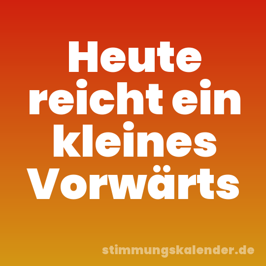 Heute reicht ein kleines Vorwärts