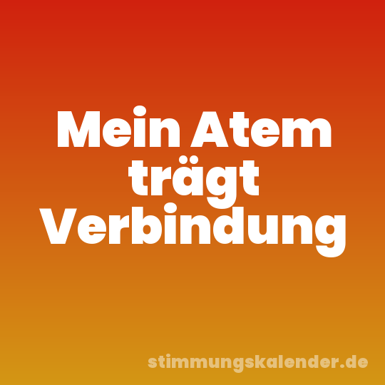 Mein Atem trägt Verbindung