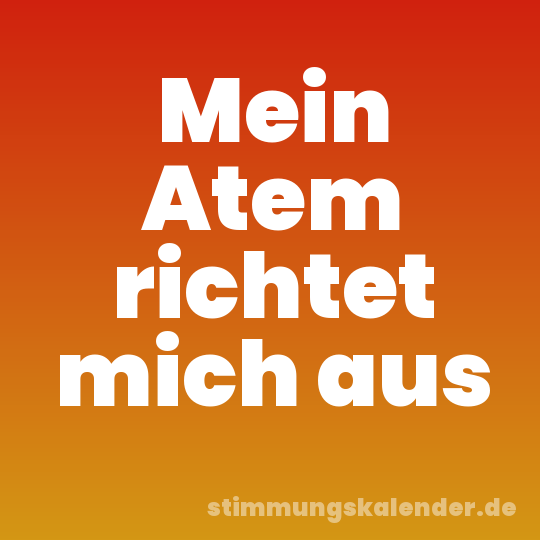 Mein Atem richtet mich aus