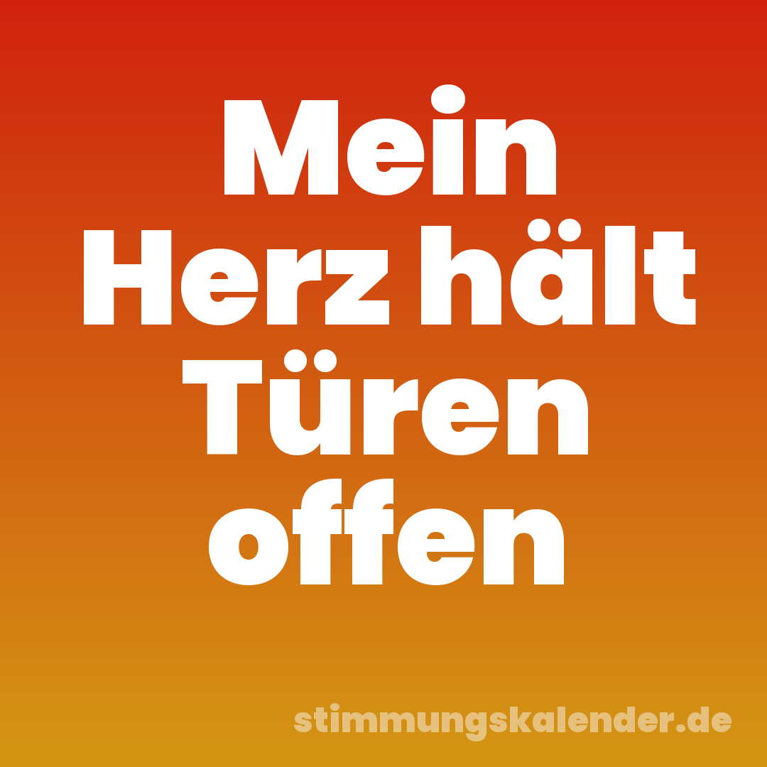 Mein Herz hält Türen offen
