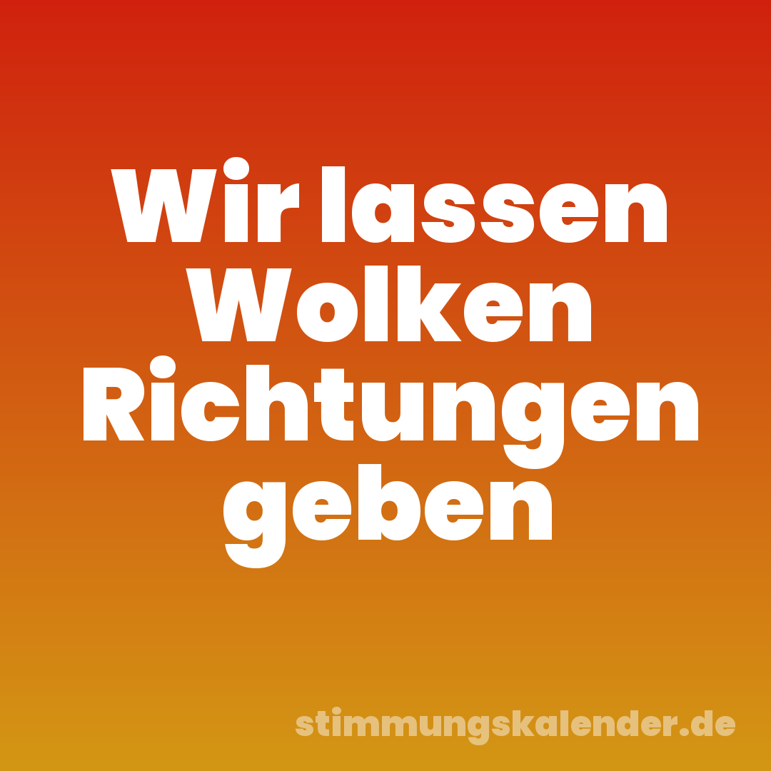 Wir lassen Wolken Richtungen geben