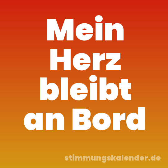 Mein Herz bleibt an Bord