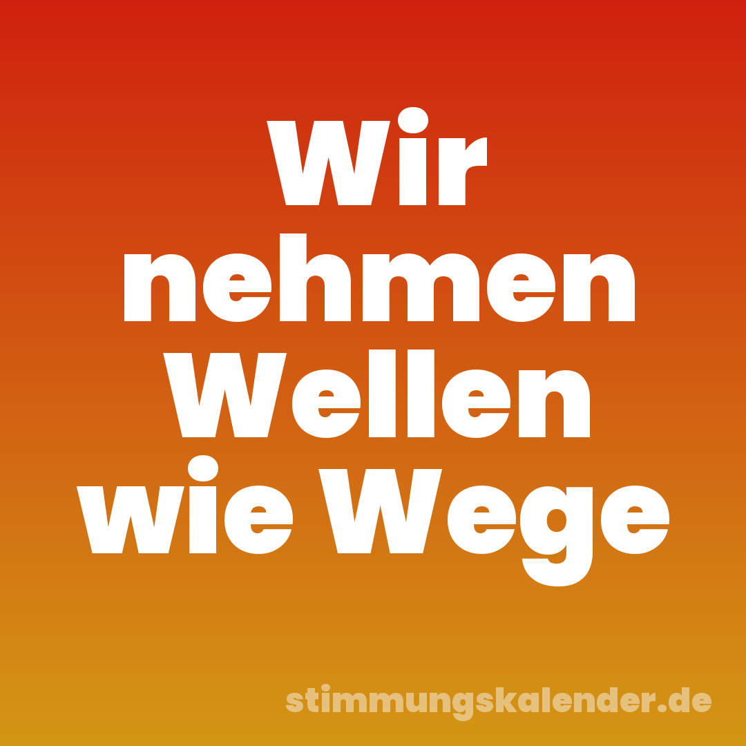 Wir nehmen Wellen wie Wege