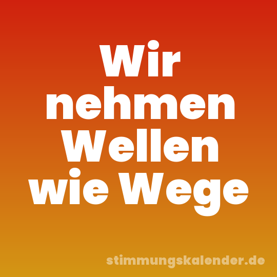 Wir nehmen Wellen wie Wege