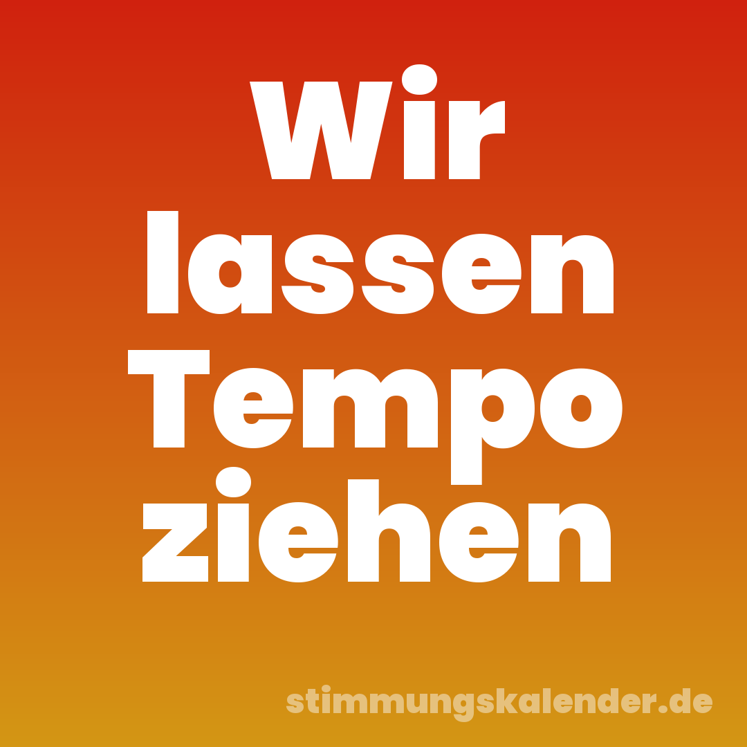 Wir lassen Tempo ziehen
