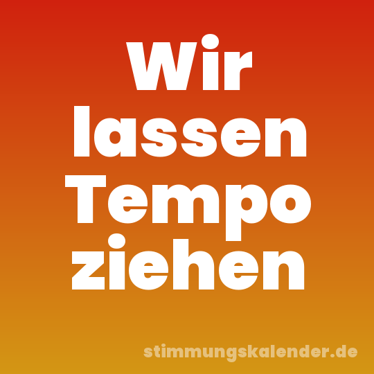 Wir lassen Tempo ziehen