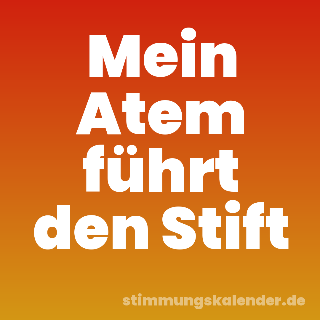 Mein Atem führt den Stift