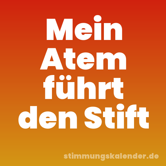 Mein Atem führt den Stift