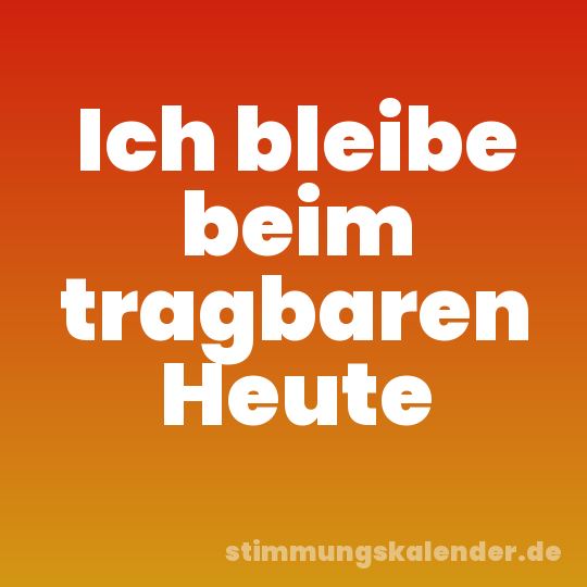 Ich bleibe beim tragbaren Heute