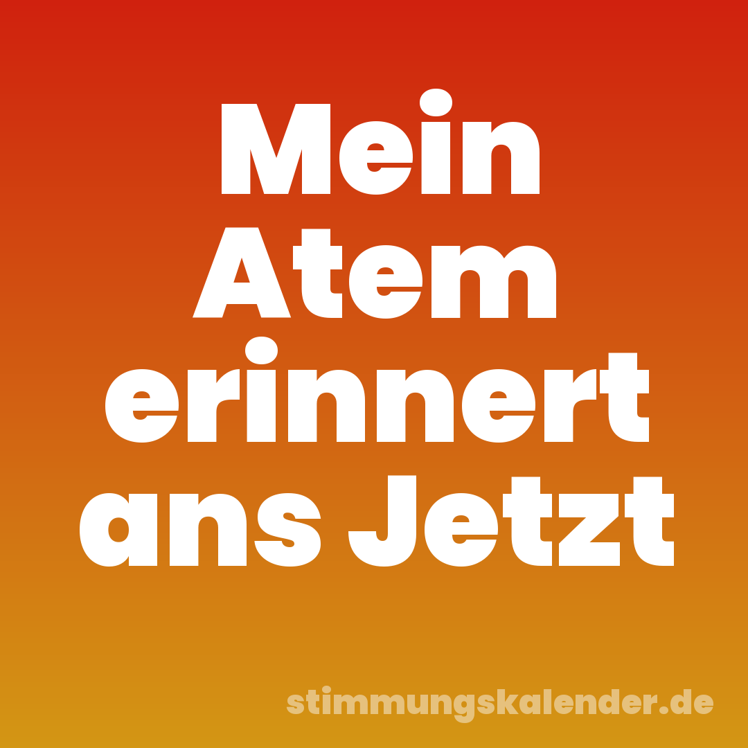 Mein Atem erinnert ans Jetzt