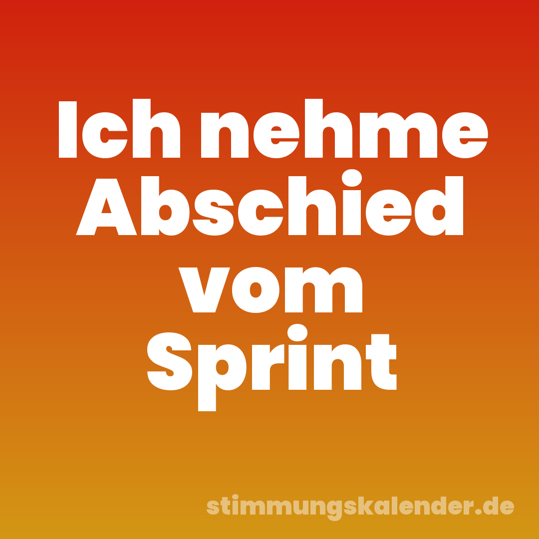 Ich nehme Abschied vom Sprint