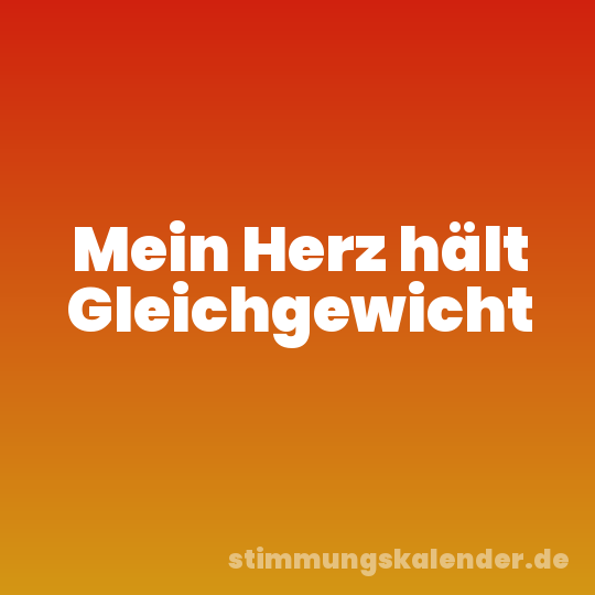 Mein Herz hält Gleichgewicht