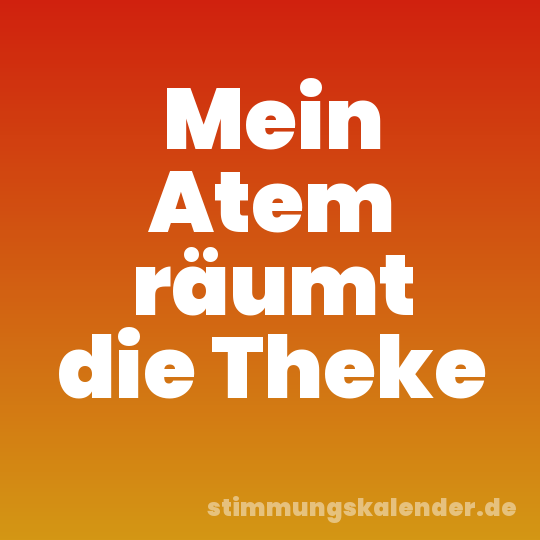 Mein Atem räumt die Theke
