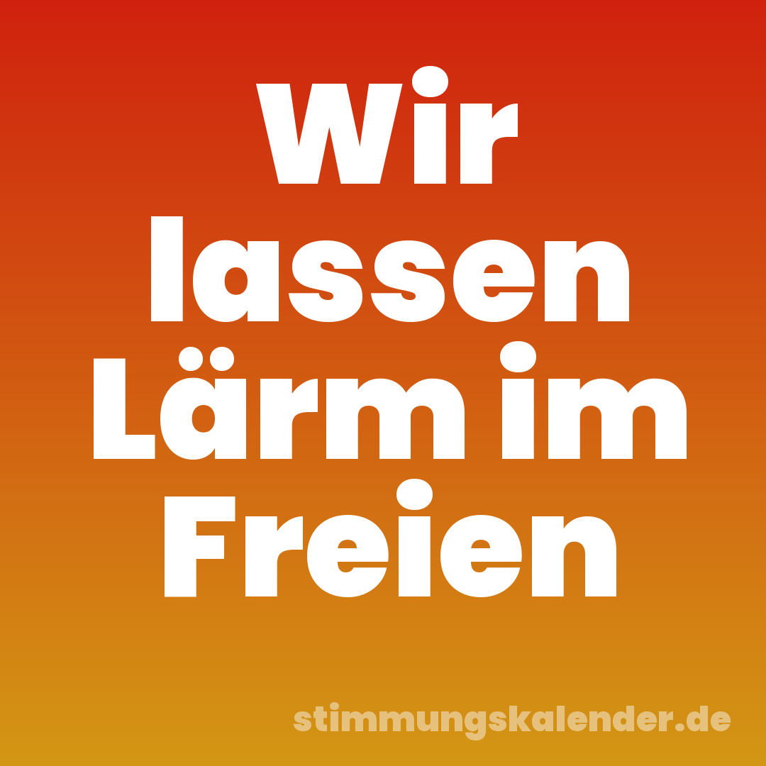 Wir lassen Lärm im Freien