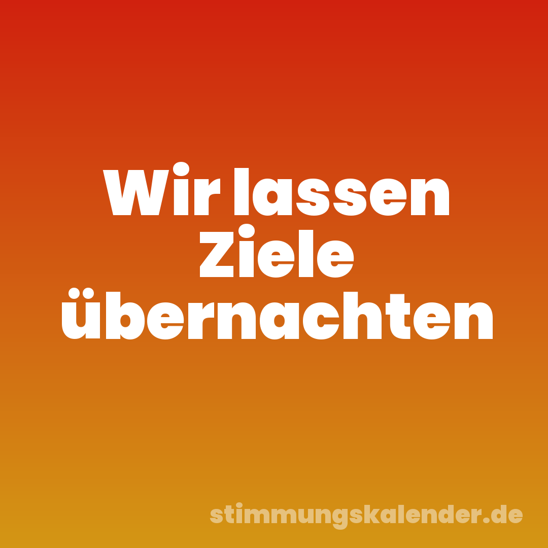 Wir lassen Ziele übernachten