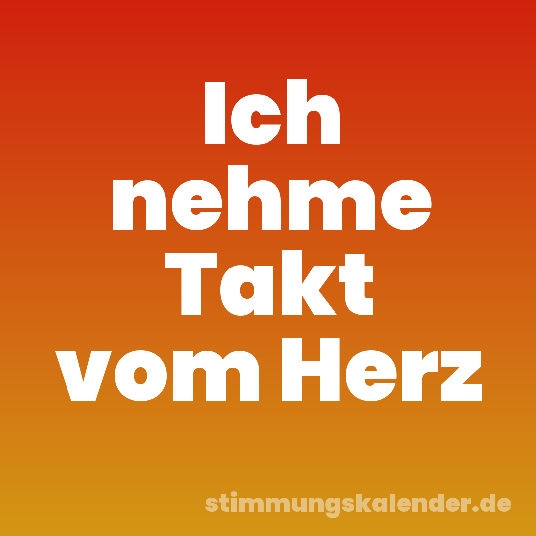 Ich nehme Takt vom Herz