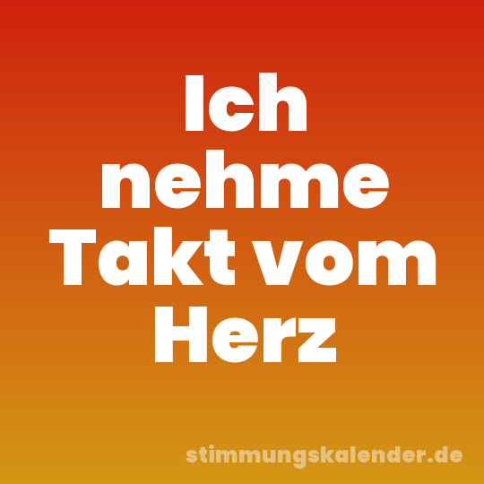 Ich nehme Takt vom Herz