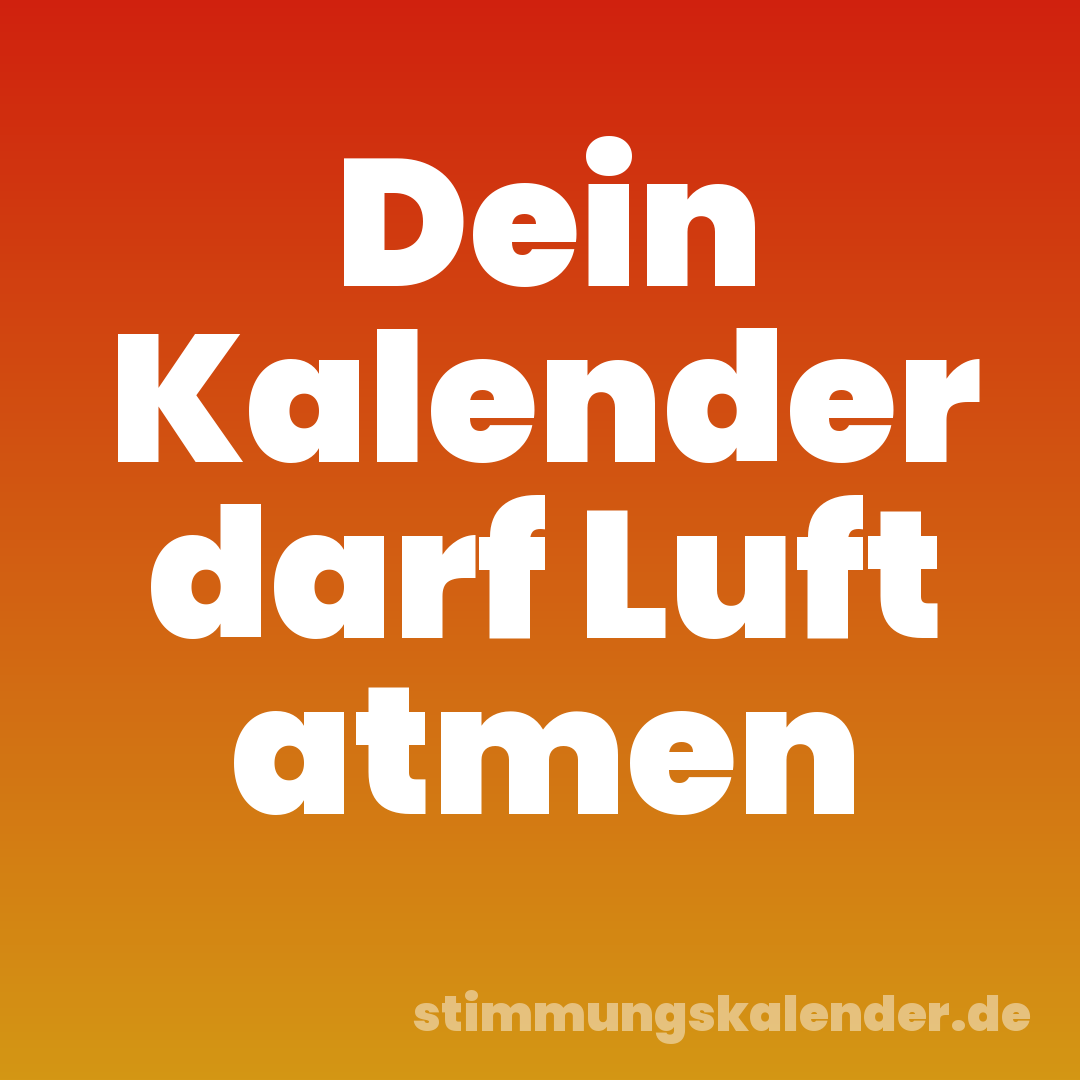 Dein Kalender darf Luft atmen