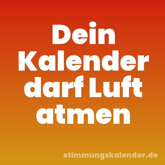 Dein Kalender darf Luft atmen