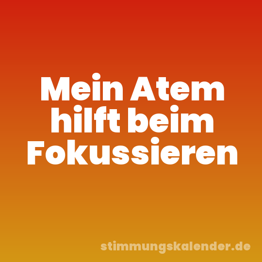 Mein Atem hilft beim Fokussieren
