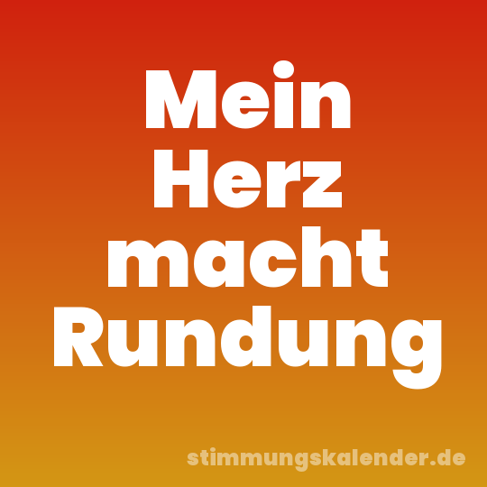 Mein Herz macht Rundung