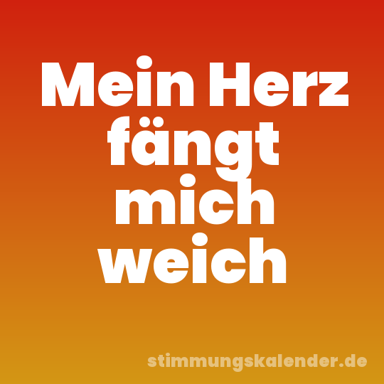 Mein Herz fängt mich weich