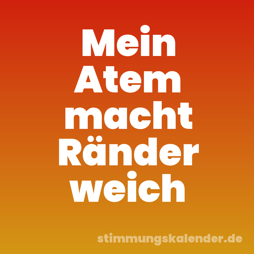 Mein Atem macht Ränder weich