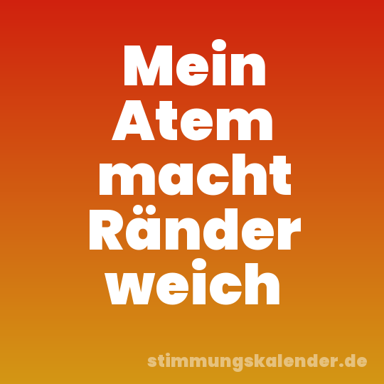 Mein Atem macht Ränder weich
