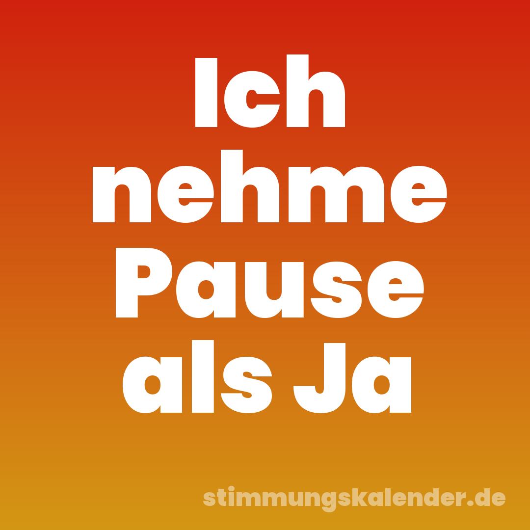 Ich nehme Pause als Ja