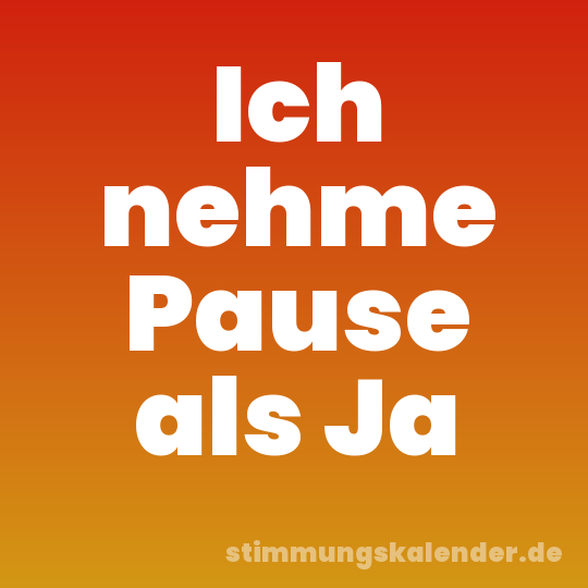 Ich nehme Pause als Ja