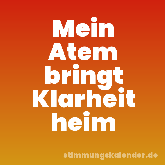 Mein Atem bringt Klarheit heim