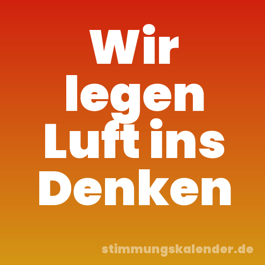 Wir legen Luft ins Denken