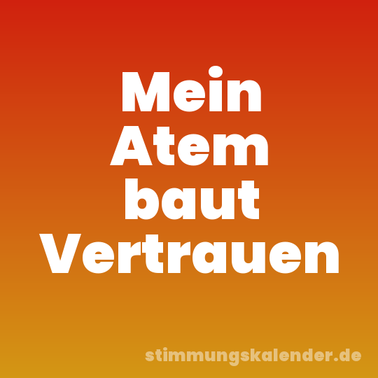 Mein Atem baut Vertrauen