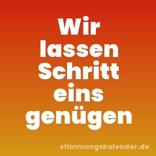 Wir lassen Schritt eins genügen
