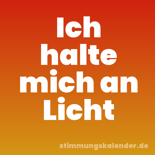 Ich halte mich an Licht