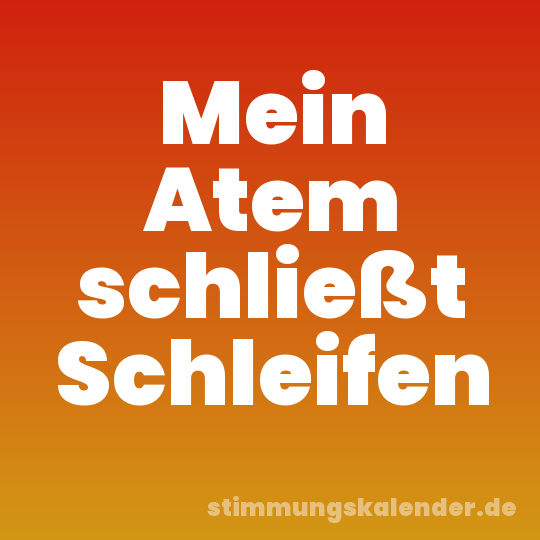 Mein Atem schließt Schleifen