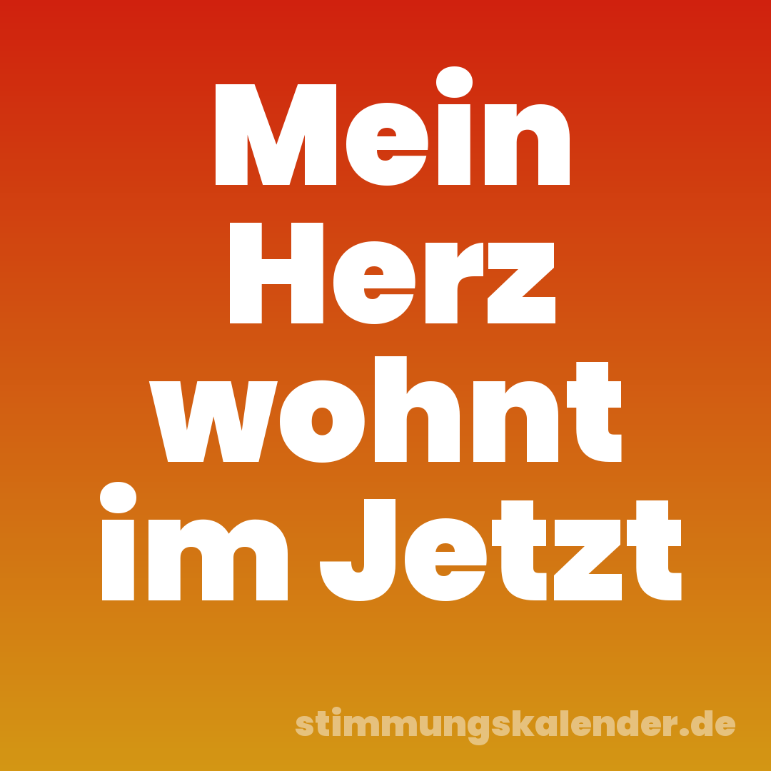 Mein Herz wohnt im Jetzt