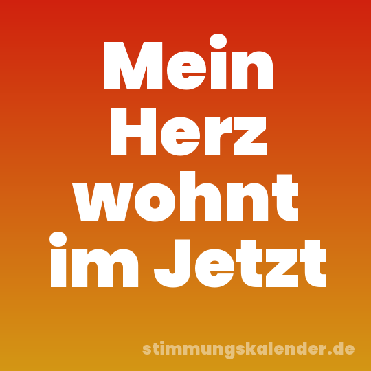 Mein Herz wohnt im Jetzt