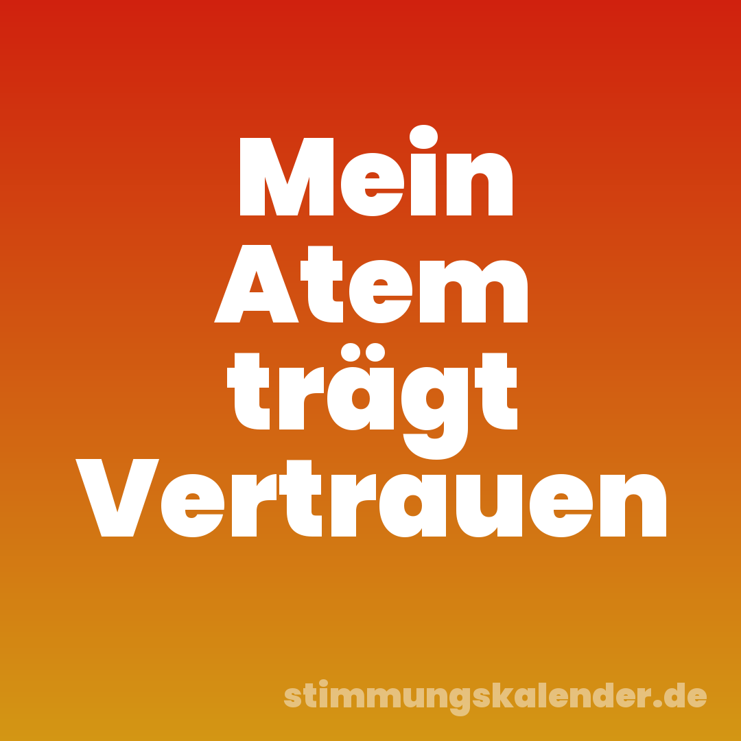 Mein Atem trägt Vertrauen