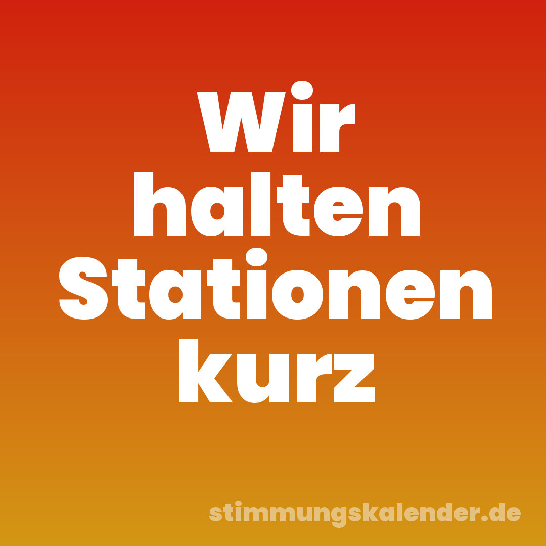 Wir halten Stationen kurz