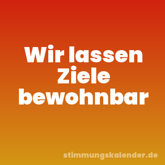 Wir lassen Ziele bewohnbar