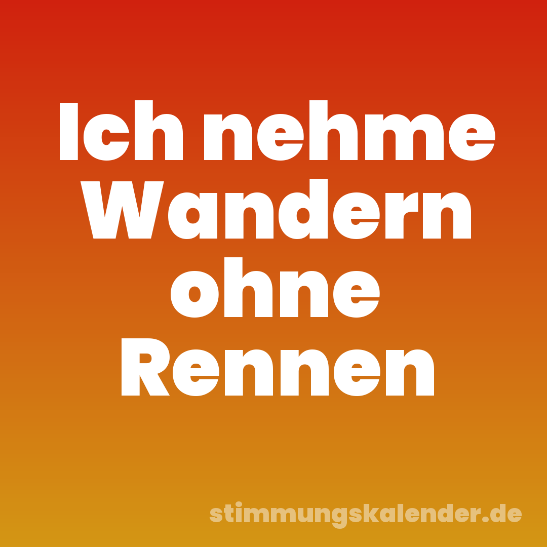 Ich nehme Wandern ohne Rennen