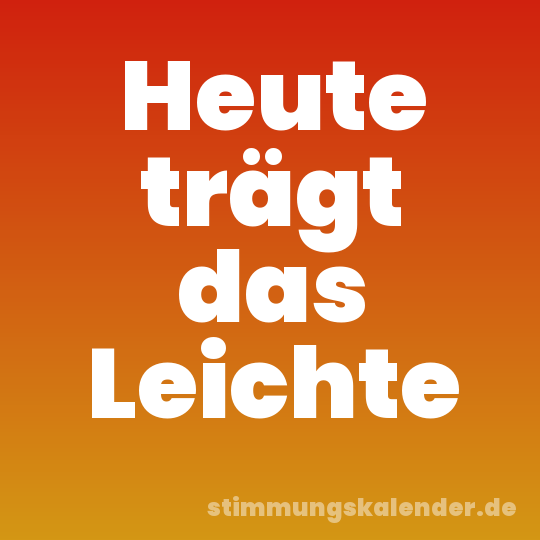 Heute trägt das Leichte