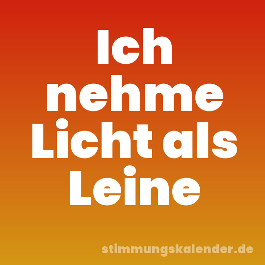 Ich nehme Licht als Leine