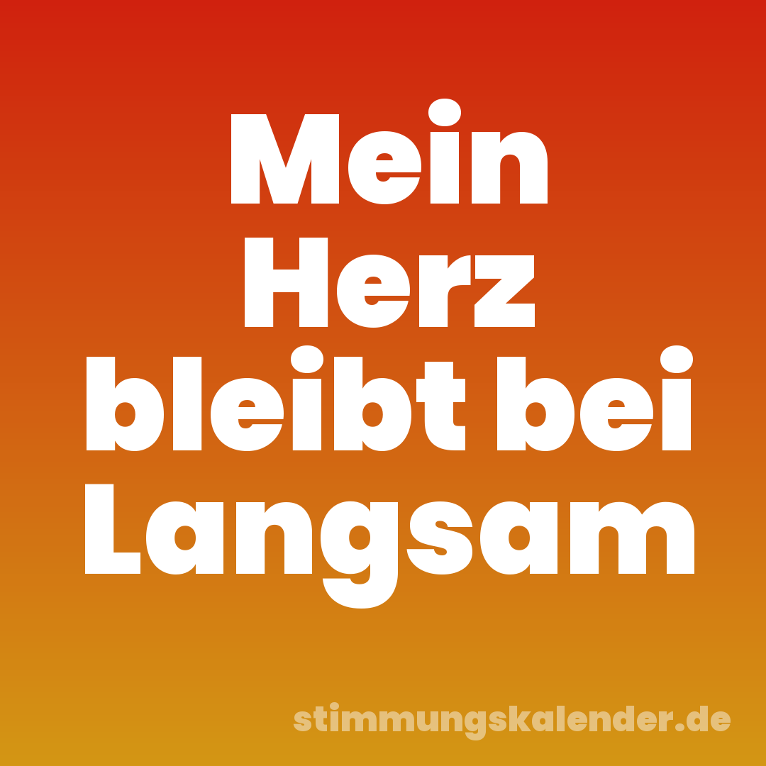 Mein Herz bleibt bei Langsam