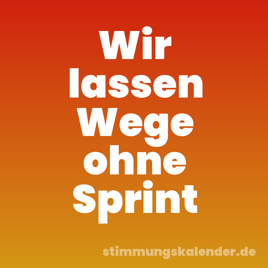 Wir lassen Wege ohne Sprint