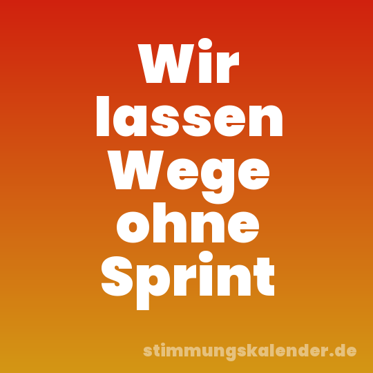 Wir lassen Wege ohne Sprint