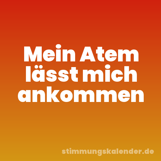 Mein Atem lässt mich ankommen