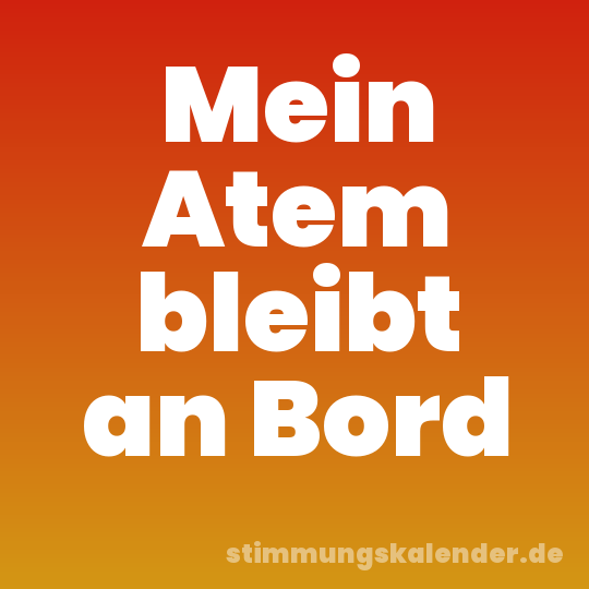 Mein Atem bleibt an Bord